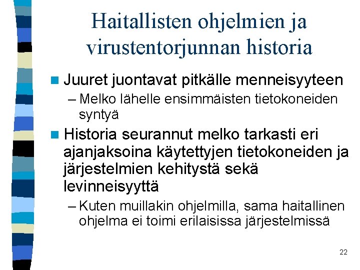Haitallisten ohjelmien ja virustentorjunnan historia n Juuret juontavat pitkälle menneisyyteen – Melko lähelle ensimmäisten