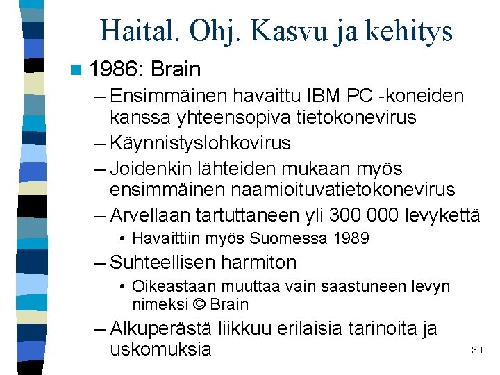 Haital. Ohj. Kasvu ja kehitys n 1986: Brain – Ensimmäinen havaittu IBM PC -koneiden