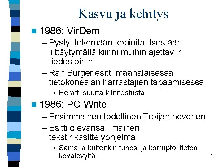 Kasvu ja kehitys n 1986: Vir. Dem – Pystyi tekemään kopioita itsestään liittäytymällä kiinni