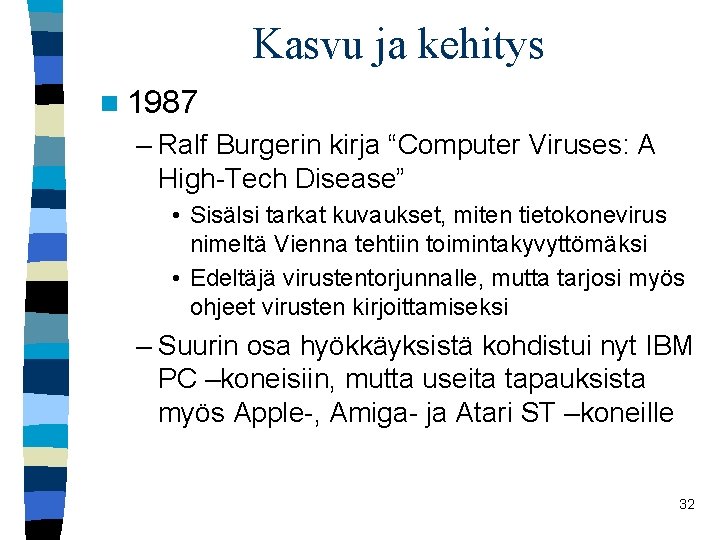 Kasvu ja kehitys n 1987 – Ralf Burgerin kirja “Computer Viruses: A High-Tech Disease”