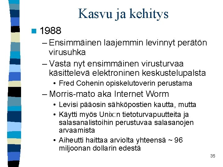 Kasvu ja kehitys n 1988 – Ensimmäinen laajemmin levinnyt perätön virusuhka – Vasta nyt