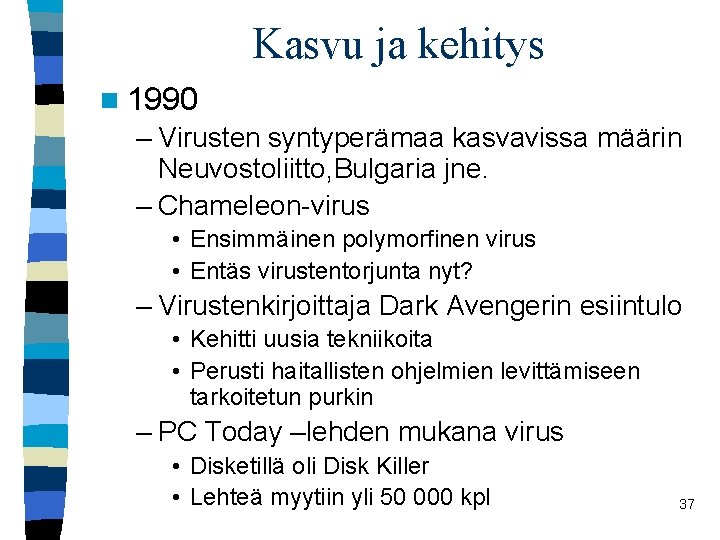 Kasvu ja kehitys n 1990 – Virusten syntyperämaa kasvavissa määrin Neuvostoliitto, Bulgaria jne. –