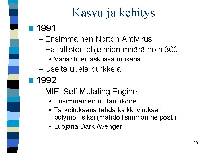 Kasvu ja kehitys n 1991 – Ensimmäinen Norton Antivirus – Haitallisten ohjelmien määrä noin