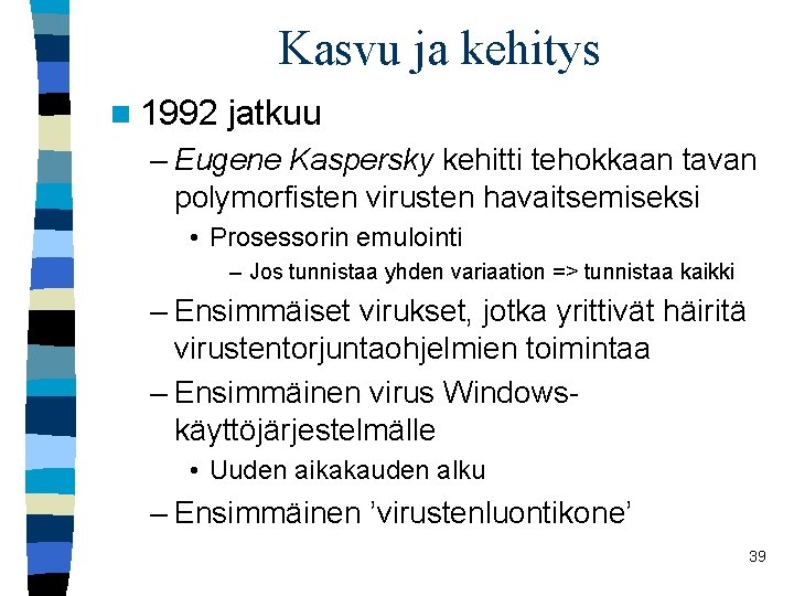 Kasvu ja kehitys n 1992 jatkuu – Eugene Kaspersky kehitti tehokkaan tavan polymorfisten virusten