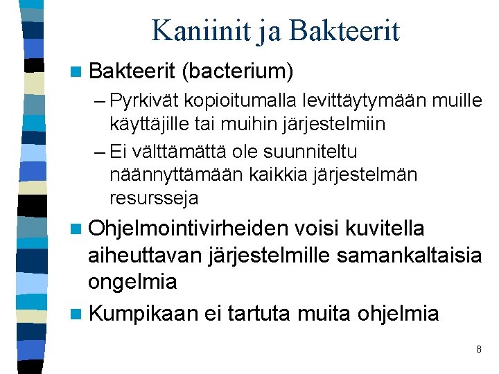 Kaniinit ja Bakteerit n Bakteerit (bacterium) – Pyrkivät kopioitumalla levittäytymään muille käyttäjille tai muihin