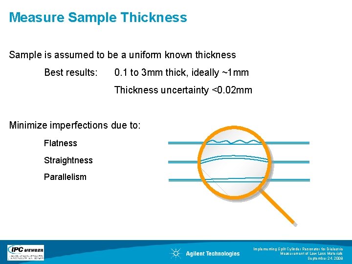 Measure Sample Thickness Sample is assumed to be a uniform known thickness Best results: