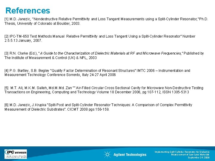 References [1] M. D. Janezic, ‘‘Nondestructive Relative Permittivity and Loss Tangent Measurements using a
