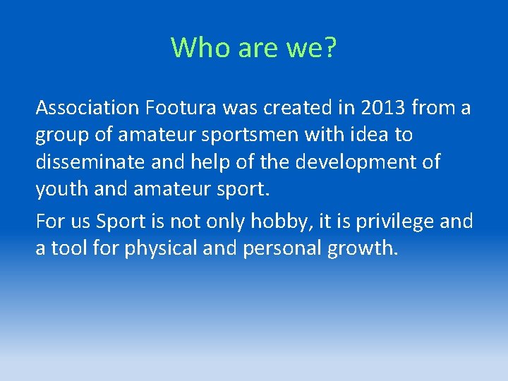 Who are we? Association Footura was created in 2013 from a group of amateur