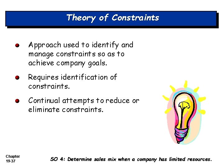 Theory of Constraints Approach used to identify and manage constraints so as to achieve