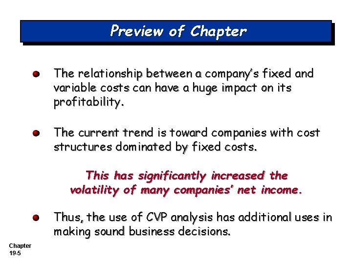 Preview of Chapter The relationship between a company’s fixed and variable costs can have