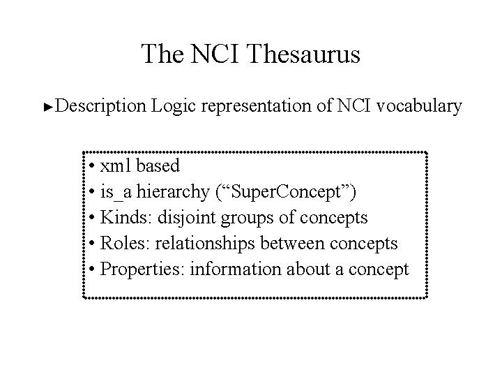 The NCI Thesaurus ►Description Logic representation of NCI vocabulary • xml based • is_a