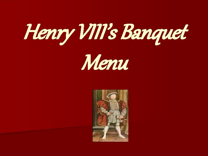 Henry VIII’s Banquet Menu 