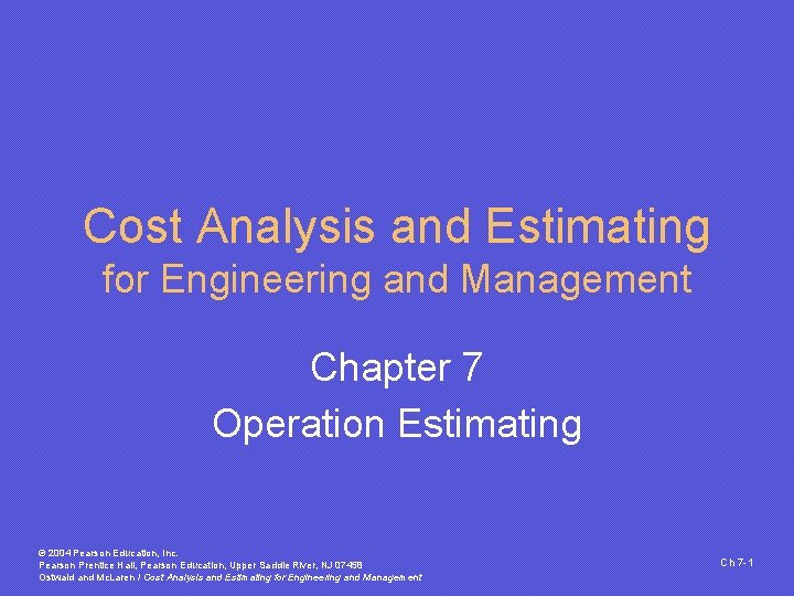 Cost Analysis and Estimating for Engineering and Management Chapter 7 Operation Estimating © 2004