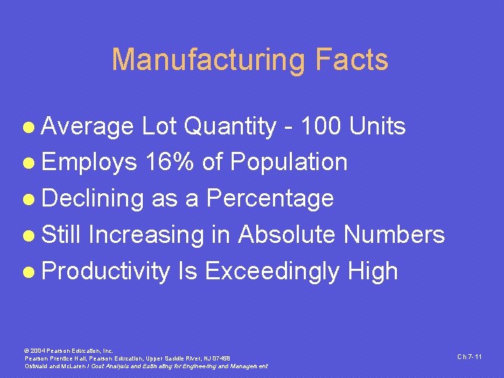 Manufacturing Facts l Average Lot Quantity - 100 Units l Employs 16% of Population