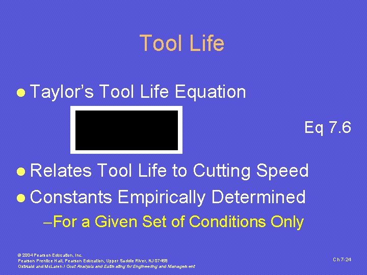 Tool Life l Taylor’s Tool Life Equation Eq 7. 6 l Relates Tool Life