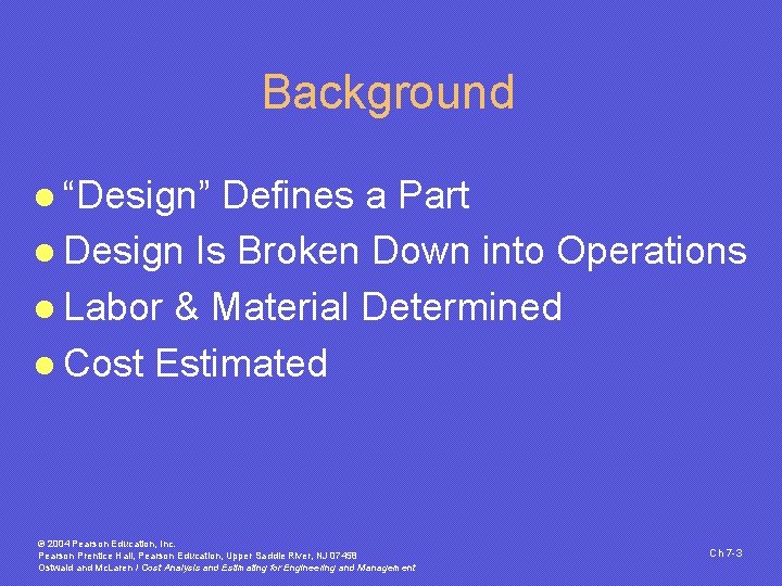 Background l “Design” Defines a Part l Design Is Broken Down into Operations l