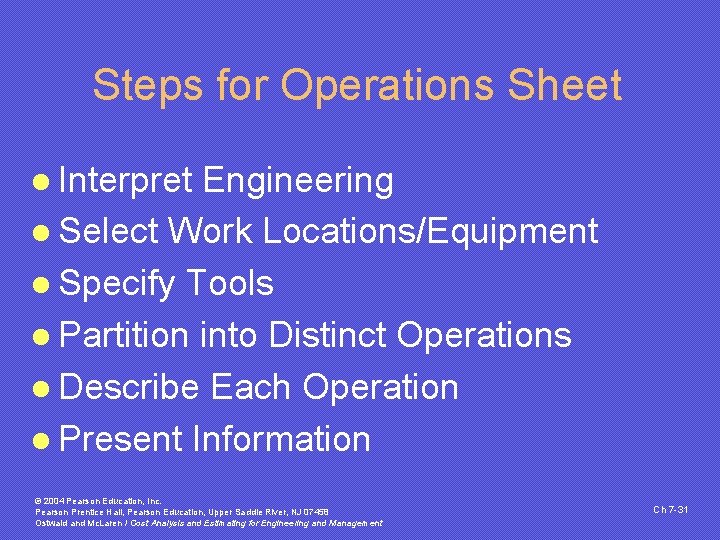 Steps for Operations Sheet l Interpret Engineering l Select Work Locations/Equipment l Specify Tools