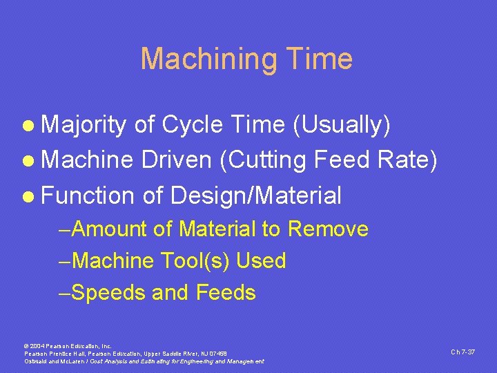 Machining Time l Majority of Cycle Time (Usually) l Machine Driven (Cutting Feed Rate)