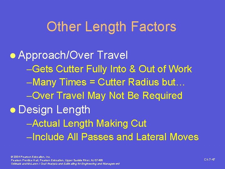 Other Length Factors l Approach/Over Travel -Gets Cutter Fully Into & Out of Work
