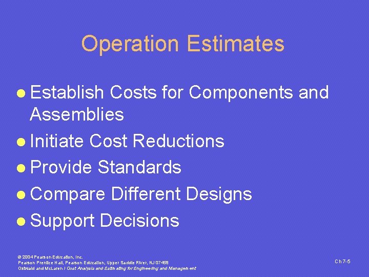 Operation Estimates l Establish Costs for Components and Assemblies l Initiate Cost Reductions l