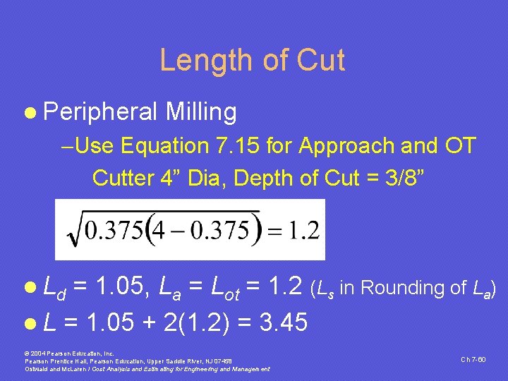 Length of Cut l Peripheral Milling -Use Equation 7. 15 for Approach and OT