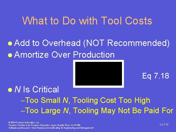 What to Do with Tool Costs l Add to Overhead (NOT Recommended) l Amortize