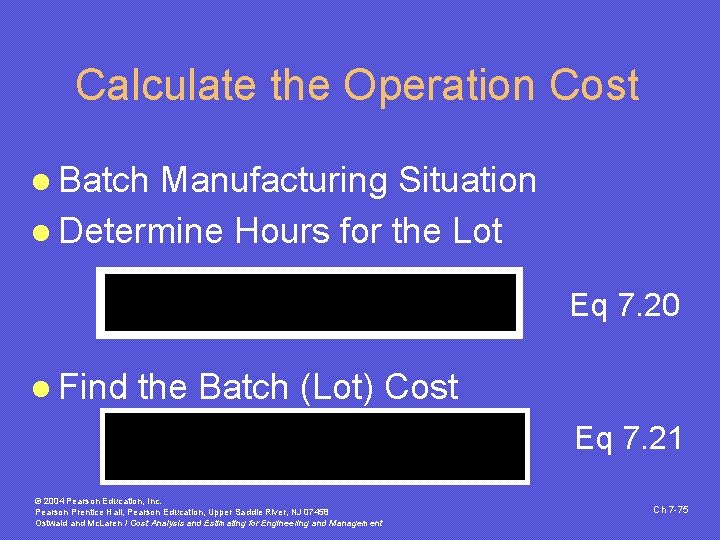 Calculate the Operation Cost l Batch Manufacturing Situation l Determine Hours for the Lot