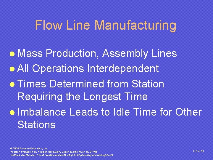 Flow Line Manufacturing l Mass Production, Assembly Lines l All Operations Interdependent l Times