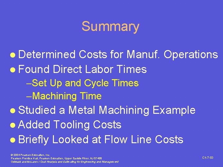 Summary l Determined Costs for Manuf. Operations l Found Direct Labor Times -Set Up