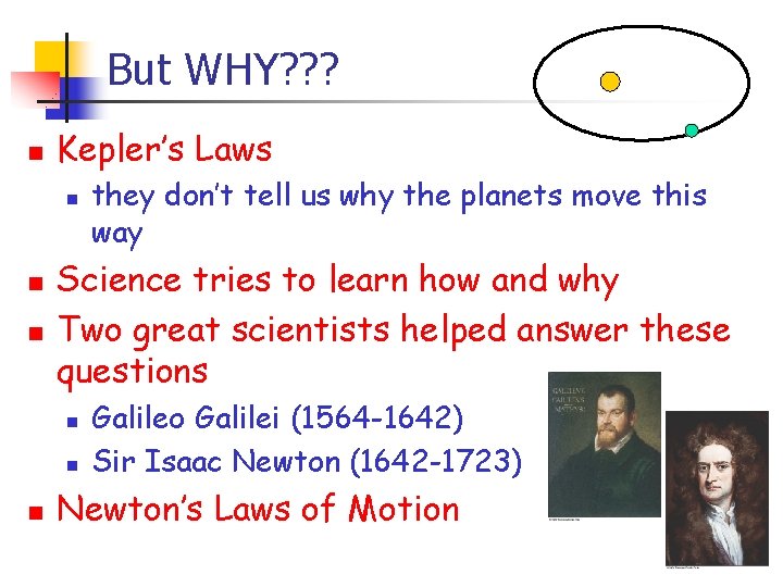 But WHY? ? ? n Kepler’s Laws n n n Science tries to learn