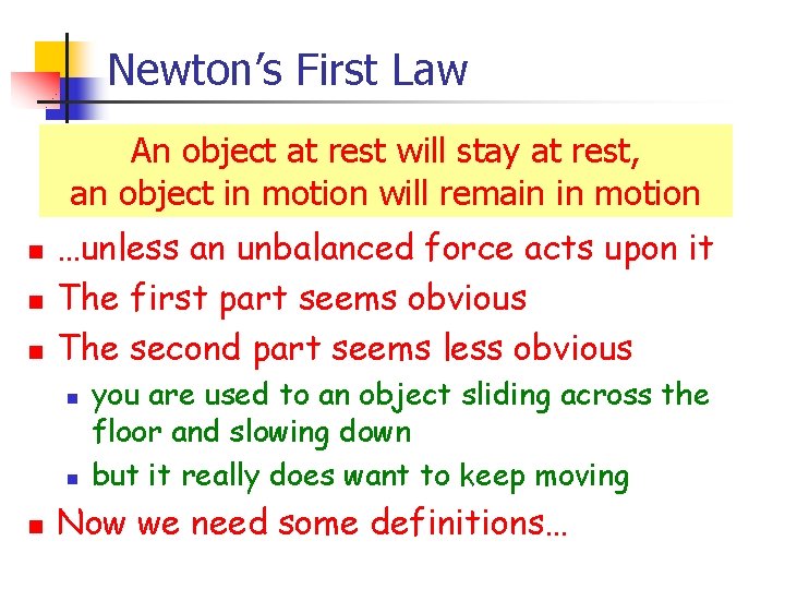 Newton’s First Law An object at rest will stay at rest, an object in