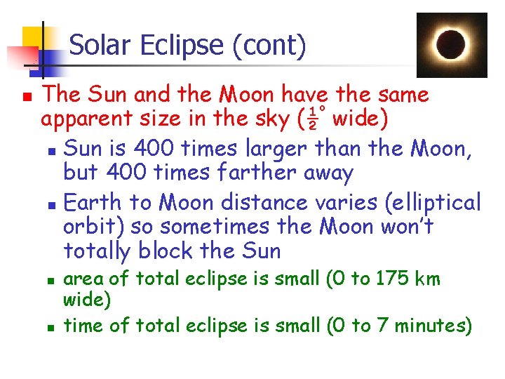 Solar Eclipse (cont) n The Sun and the Moon haveo the same apparent size