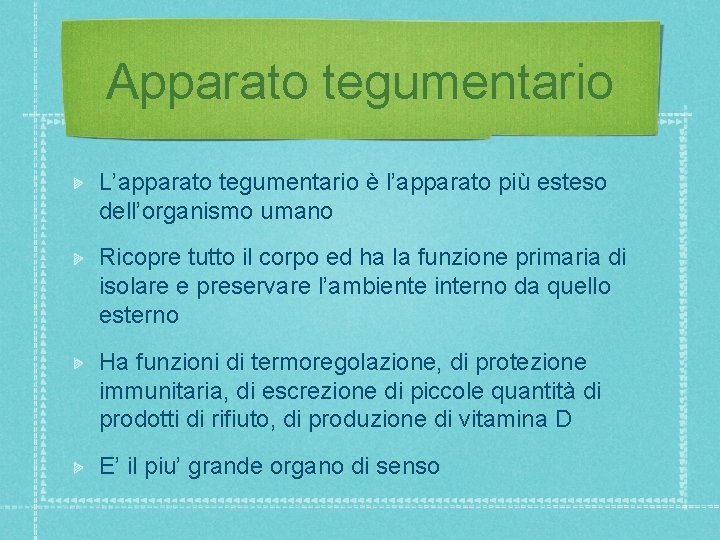 Apparato tegumentario L’apparato tegumentario è l’apparato più esteso dell’organismo umano Ricopre tutto il corpo