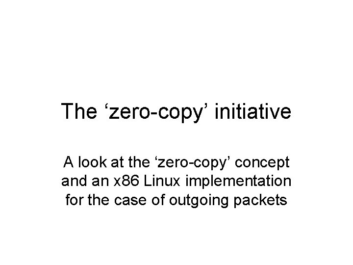 The ‘zero-copy’ initiative A look at the ‘zero-copy’ concept and an x 86 Linux