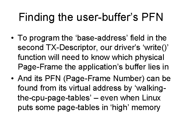 Finding the user-buffer’s PFN • To program the ‘base-address’ field in the second TX-Descriptor,