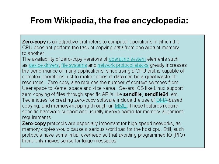 From Wikipedia, the free encyclopedia: Zero-copy is an adjective that refers to computer operations