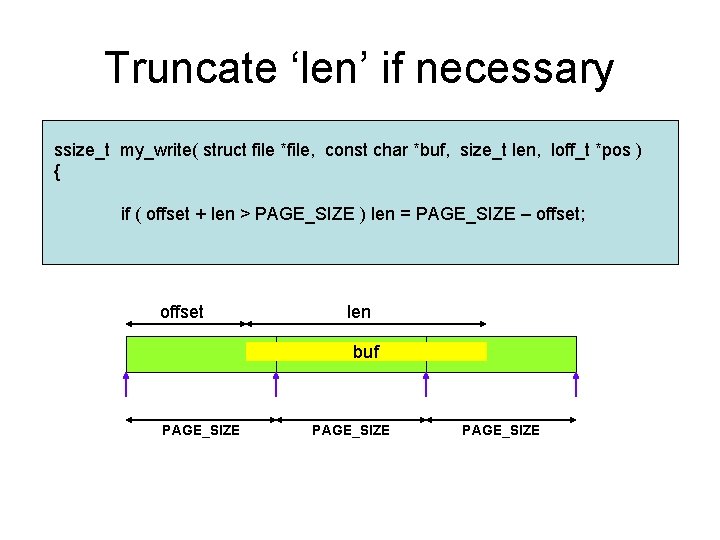 Truncate ‘len’ if necessary ssize_t my_write( struct file *file, const char *buf, size_t len,