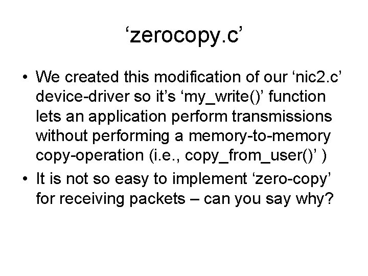 ‘zerocopy. c’ • We created this modification of our ‘nic 2. c’ device-driver so