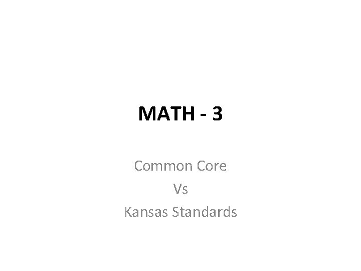 MATH - 3 Common Core Vs Kansas Standards MATH - 3 Common Core Vs Kansas Standards