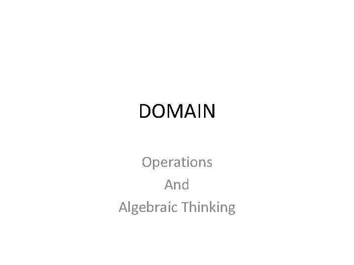 DOMAIN Operations And Algebraic Thinking DOMAIN Operations And Algebraic Thinking