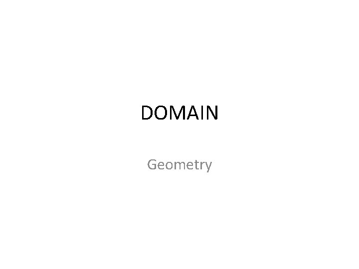DOMAIN Geometry DOMAIN Geometry