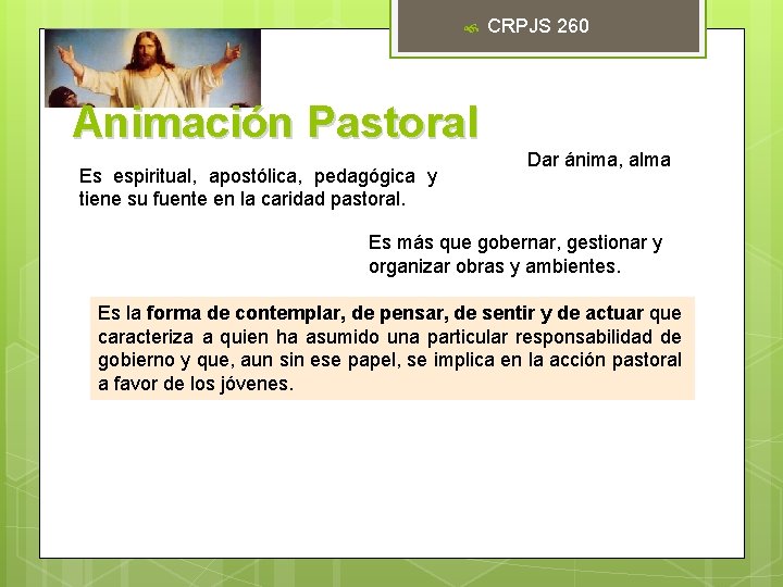  CRPJS 260 Animación Pastoral Es espiritual, apostólica, pedagógica y tiene su fuente en