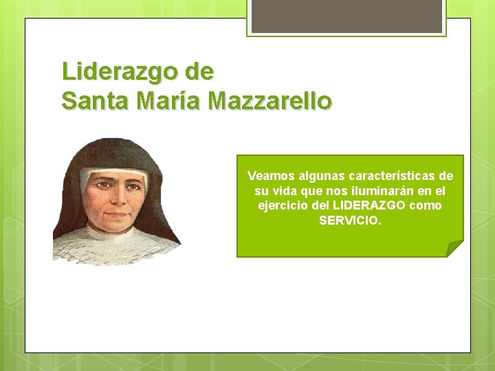 Liderazgo de Santa María Mazzarello Veamos algunas características de su vida que nos iluminarán
