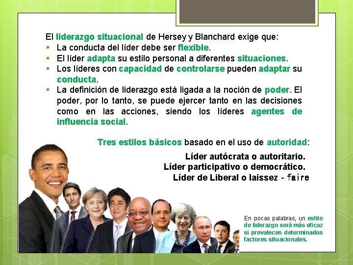 El liderazgo situacional de Hersey y Blanchard exige que: § La conducta del líder