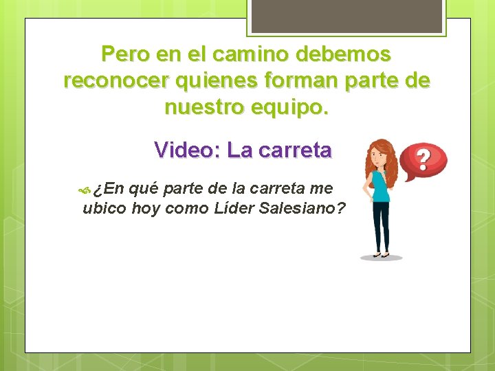 Pero en el camino debemos reconocer quienes forman parte de nuestro equipo. Video: La