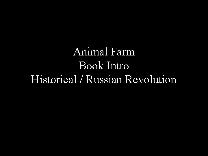 Animal Farm Book Intro Historical / Russian Revolution 