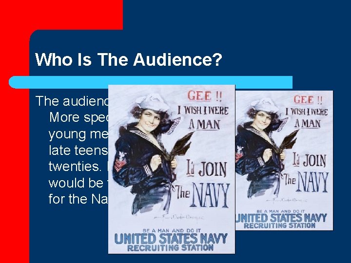 Who Is The Audience? The audience is men. More specifically it is young men