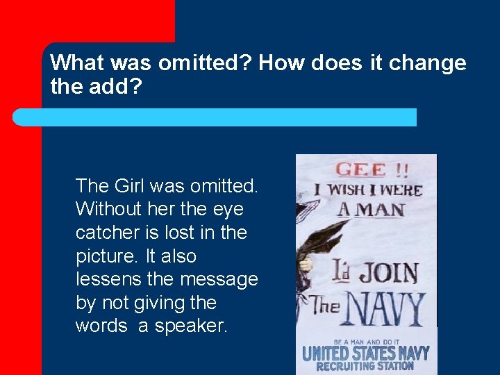 What was omitted? How does it change the add? The Girl was omitted. Without