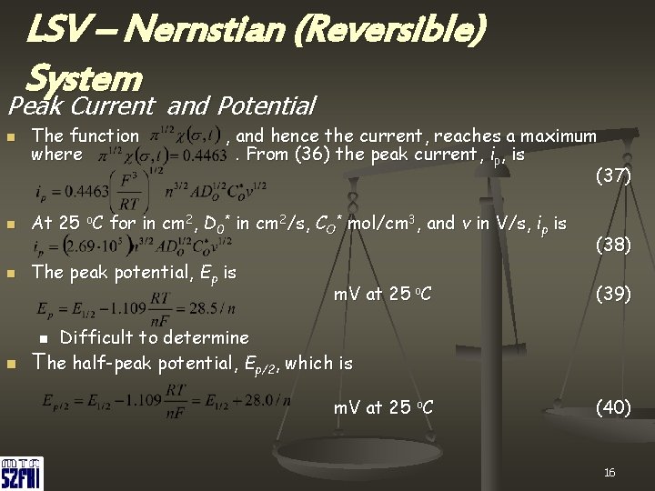 LSV – Nernstian (Reversible) System Peak Current and Potential n The function where ,