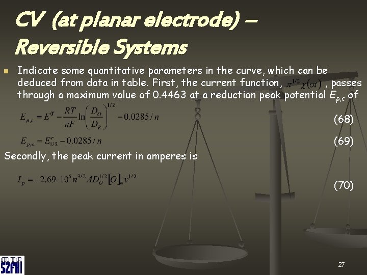 CV (at planar electrode) – Reversible Systems n Indicate some quantitative parameters in the